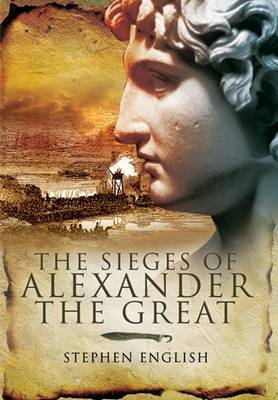 The Sieges of Alexander the Great by Stephen English image