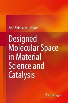 Designed Molecular Space in Material Science and Catalysis image