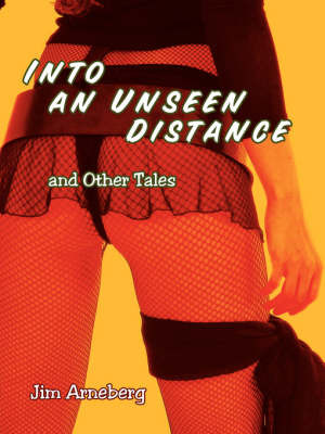 Into an Unseen Distance and Other Tales by Jim Arneberg image