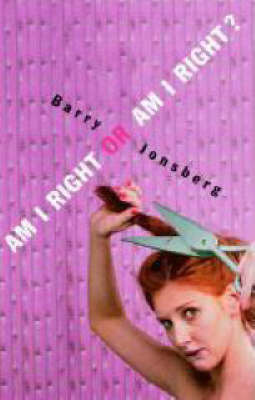 Am I Right or am I Right? by Barry Jonsberg image