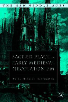 Sacred Place in Early Medieval Neoplatonism by L. Michael Harrington image