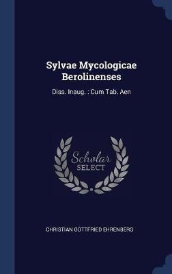 Sylvae Mycologicae Berolinenses by Christian Gottfried Ehrenberg image