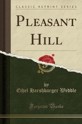 Pleasant Hill (Classic Reprint) by Ethel Harshbarger Weddle image