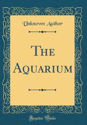 The Aquarium (Classic Reprint) by Unknown Author image