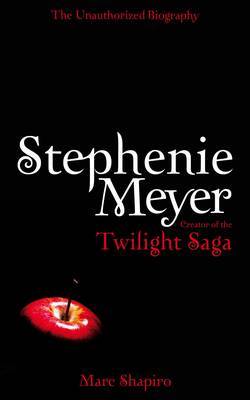 Stephanie Meyer: The Unauthorised Biography of the Creator of the "Twilight" Saga by Marc Shapiro image