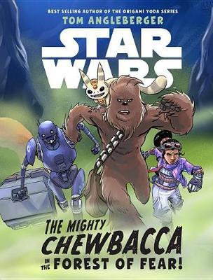 Star Wars: The Mighty Chewbacca in the Forest of Fear by Tom Angleberger image