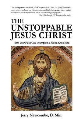 The Unstoppable Jesus Christ by Jerry Newcombe image
