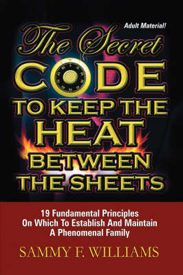 The Secret Code To Keep The Heat Between The Sheets by Sammy, F. Williams image
