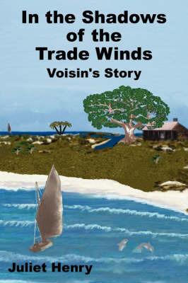 In the Shadows of the Trade Winds by Juliet, Henry