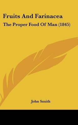 Fruits and Farinacea: The Proper Food of Man (1845) by John Smith Jr image