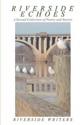 Riverside Echoes: A Second Collection of Poetry and Stories by Riverside Writers image