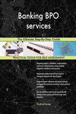 Banking Bpo Services the Ultimate Step-By-Step Guide by Gerardus Blokdyk image