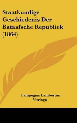 Staatkundige Geschiedenis Der Bataafsche Republiek (1864) by Campegius Lambertus Vitringa image