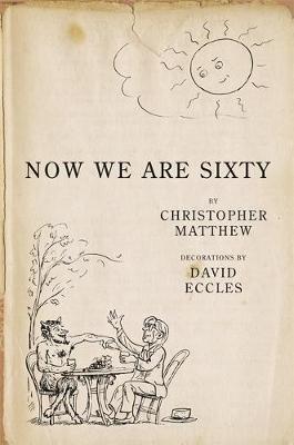 Now We Are Sixty on Hardback by Christopher Matthew