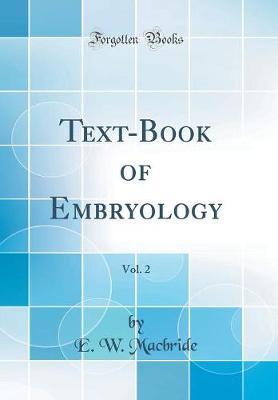 Text-Book of Embryology, Vol. 2 (Classic Reprint) by E. W. MacBride image