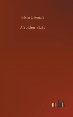 A Soldier s Life by Edwin G. Rundle image
