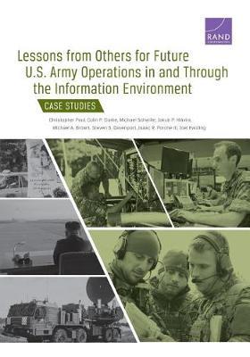 Lessons from Others for Future U.S. Army Operations in and Through the Information Environment by Christopher Paul image