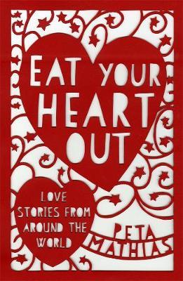 Eat Your Heart Out by Peta Mathias image