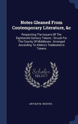 Notes Gleaned from Contemporary Literature, &c by Arthur W Waters image