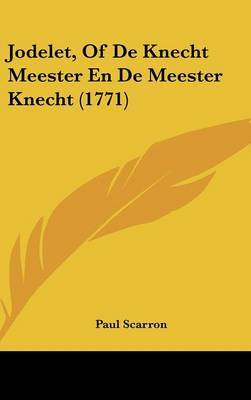 Jodelet, of de Knecht Meester En de Meester Knecht (1771) on Hardback by Paul Scarron