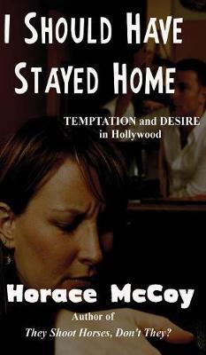I Should Have Stayed Home by Horace McCoy image