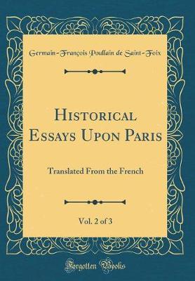 Historical Essays Upon Paris, Vol. 2 of 3 by Germain-Francois Poullain D Saint-Foix image