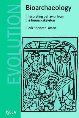 Bioarchaeology: Interpreting Behavior from the Human Skeleton on Paperback by Clark Spencer Larsen