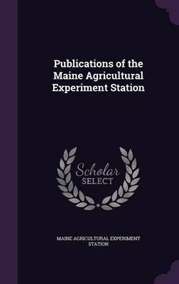 Publications of the Maine Agricultural Experiment Station by Maine Agricultural Experiment Station image