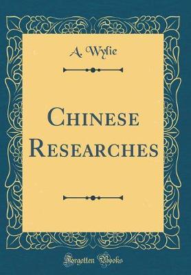 Chinese Researches (Classic Reprint) by A Wylie image