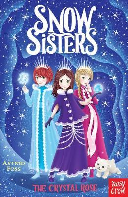 Snow Sisters: The Crystal Rose by Astrid Foss image