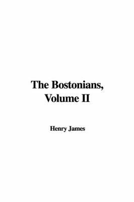 The Bostonians, Volume II on Paperback by Henry James Jr