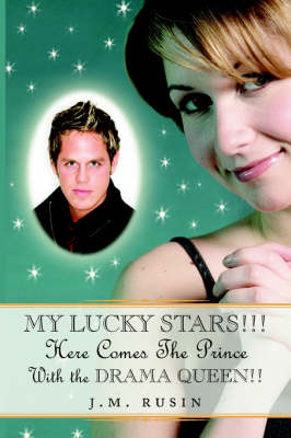 My Lucky Stars!!! Here Comes the Prince: With the Drama Queen!! by J.M. Rusin image