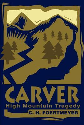 Carver: High Mountain Tragedy by C.H. Foertmeyer image