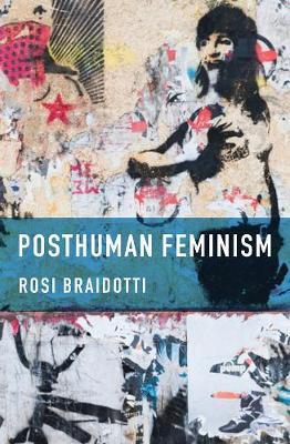 Posthuman Feminism by Rosi Braidotti image