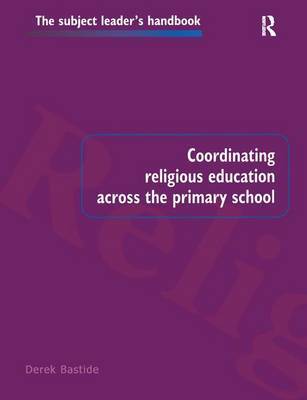 Coordinating Religious Education Across the Primary School by Derek Bastide image