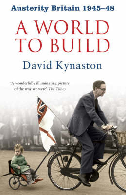 Austerity Britain: A World to Build by David Kynaston image