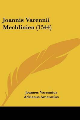 Joannis Varennii Mechlinien (1544) on Paperback by Joannes Varennius