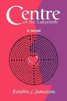 Centre of the Labyrinth on Paperback by Rosetta J. Jamieson