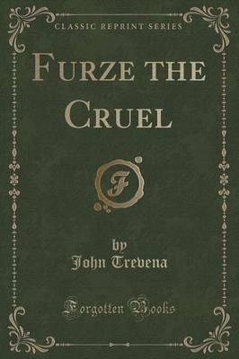 Furze the Cruel (Classic Reprint) by John Trevena image