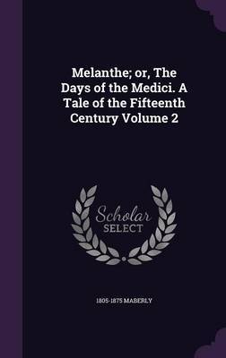 Melanthe; Or, the Days of the Medici. a Tale of the Fifteenth Century Volume 2 image