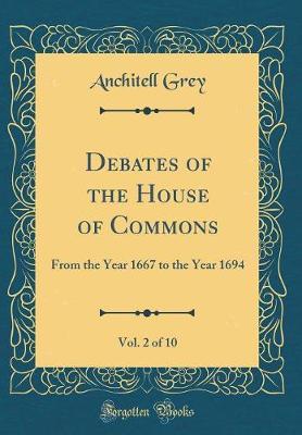 Debates of the House of Commons, Vol. 2 of 10 by Anchitell Grey image