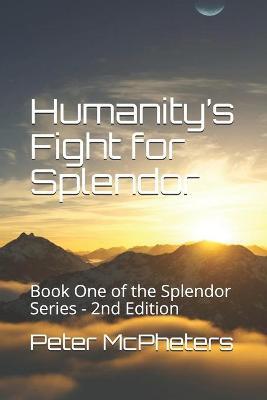 Humanity's Fight for Splendor by Peter D McPheters image