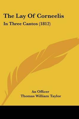 The Lay Of Corneelis: In Three Cantos (1812) on Paperback by An officer