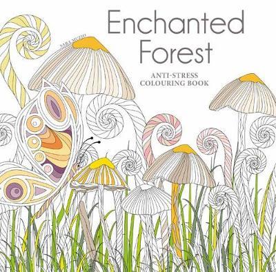 Enchanted Forest: An Anti-Stress Colouring Book by Sara Muzio