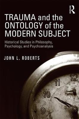 Trauma and the Ontology of the Modern Subject by John L Roberts image