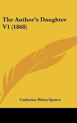 The Author's Daughter V1 (1868) by Catherine Helen Spence image