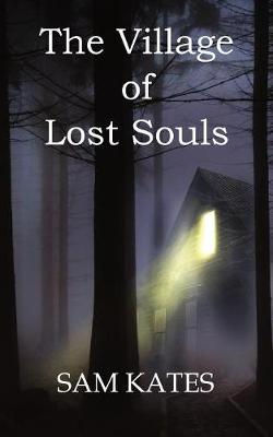 The Village of Lost Souls by Sam Kates image