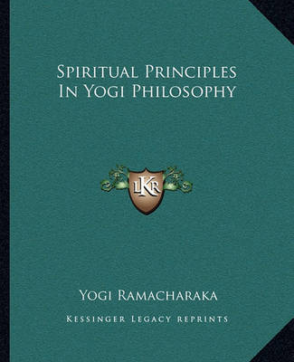 Spiritual Principles in Yogi Philosophy by Yogi Ramacharaka image