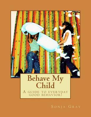 Behave My Child by Sonja Kenyatta Gray image