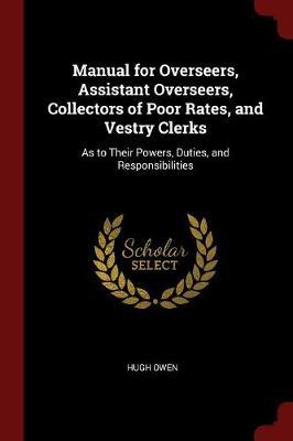 Manual for Overseers, Assistant Overseers, Collectors of Poor Rates, and Vestry Clerks by Hugh Owen image